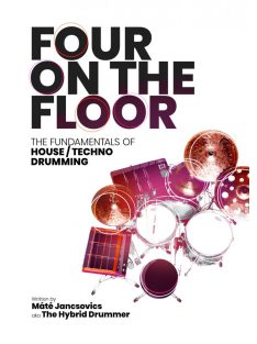   Four on the Floor The Fundamentals of House/ Techno Drumming by Máté Jancsovics 